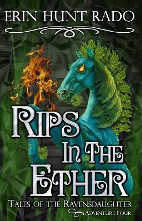 Rips in the Ether: Tales of the Ravensdaughter - Adventure Four Erin Hunt Rado 9798353703259