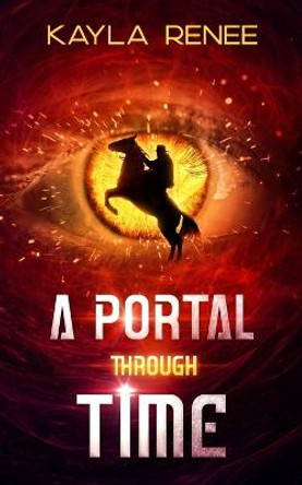 A Portal Through Time Kayla Renee 9798218088880