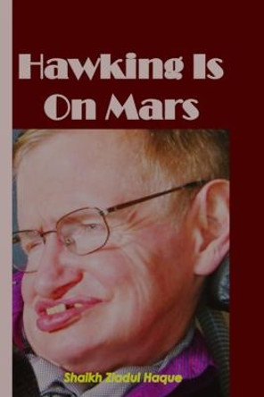 Hawking Is On Mars by Shaikh Ziadul Haque