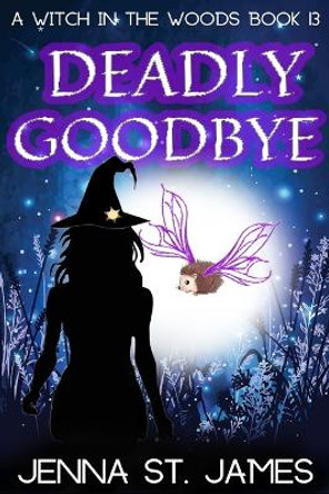 Deadly Goodbye: A Paranormal Cozy Mystery Jenna St James 9798354832255