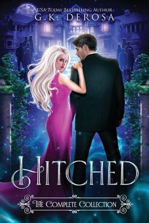 Hitched: The Complete Collection G K DeRosa 9798353847878