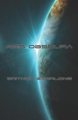 Res Obscura by Britney Everlong