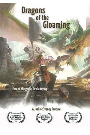 Dragons of the Gloaming: A Screenplay Joel McElvaney 9798357349286