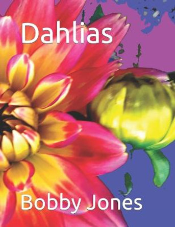 Dahlias Bobby J Jones 9798367806892