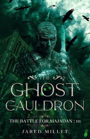 The Ghost Cauldron Jared Millet 9798402868588