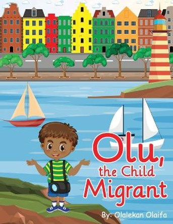 Olu, the Child Migrant Olalekan Olaifa 9798367999600