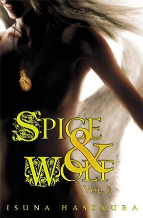 Spice and Wolf, Vol. 1 (light novel) Isuna Hasekura 9780759531048