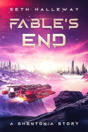 Fable's End: A Shentonia Story Seth Halleway 9798416896027