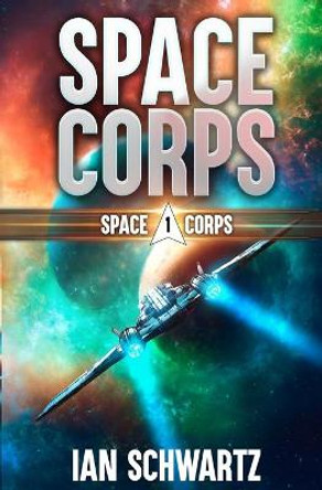 Space Corps: A Military Sci-Fi Series Ian Schwartz 9798427566100
