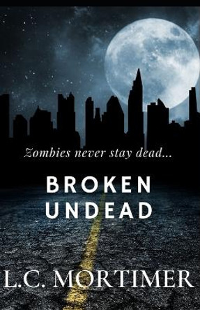 Broken Undead L C Mortimer 9798430353094