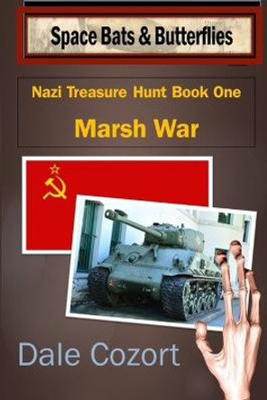 Nazi Treasure Hunt Book One: Marsh War Dale Cozort 9798444010518