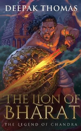 The Lion of Bharat: The Legend of Chandra Deepak Thomas 9798437308776