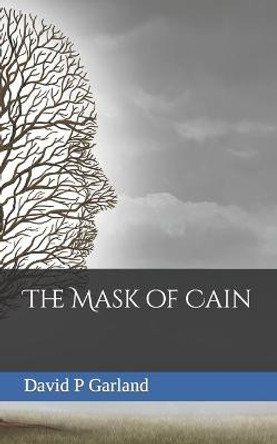 The Mask of Cain by David P Garland