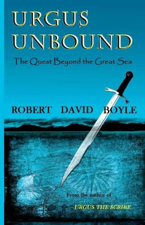 Urgus Unbound: The Quest Beyond the Great Sea Robert David Boyle 9798457630635