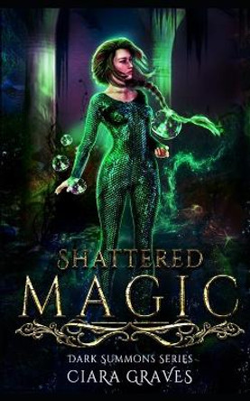 Shattered Magic: A Mermaids versus Hunters Academy Story Ciara Graves 9798466025491