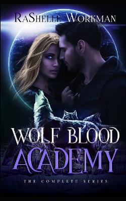 Wolf Blood Academy by Rashelle Workman