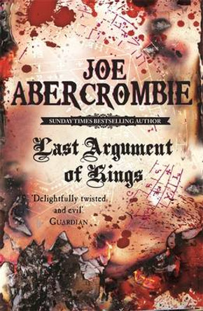 Last Argument Of Kings: Book Three Joe Abercrombie 9780575084162