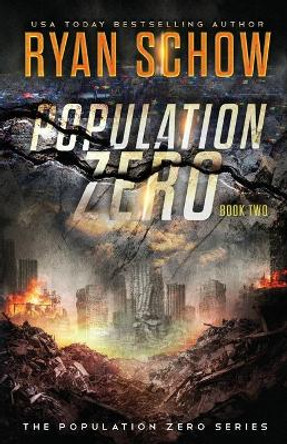 Population Zero: Book 2: A Post-Apocalyptic Cyber Thriller Ryan Schow 9798452733577