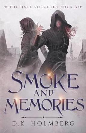 Smoke and Memories by D K Holmberg