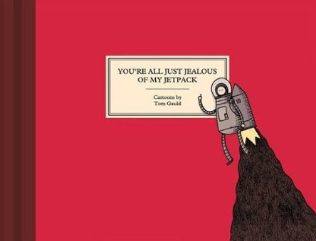 You're All Just Jealous of My Jetpack Tom Gauld 9781770461048