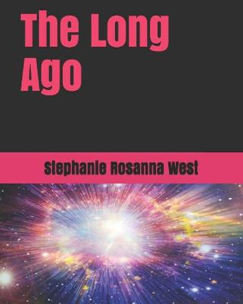 The Long Ago Stephanie Rosanna West -Srw 9798454839277