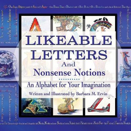 Likeable Letters and Nonsense Notions: An Alphabet for Your Imagination Barbara M Ervin 9798473364699