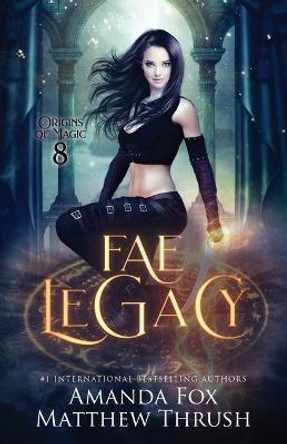 Fae Legacy: An Urban Fantasy Fae Romance Matthew Thrush 9798495999862