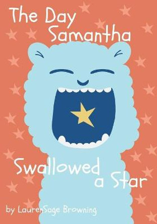 The Day Samantha Swallowed a Star by Laurensage Browning