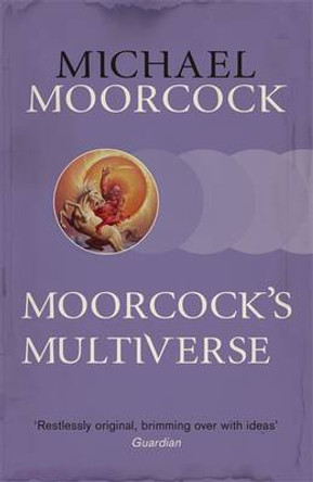 Moorcock's Multiverse Michael Moorcock 9780575092587