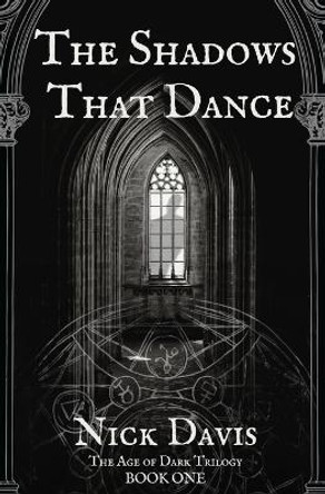 The Shadows That Dance: The Age of Dark: Book One Nick Davis 9798485095345