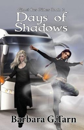Days of Shadows (Ghost Bus Riders Book 2) by Barbara G Tarn