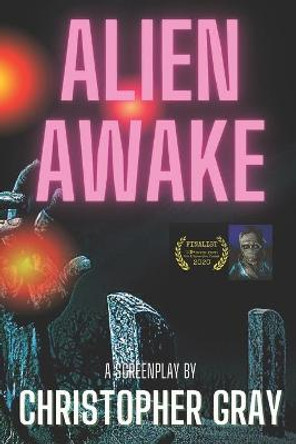 Alien Awake Christopher Gray 9798509971204