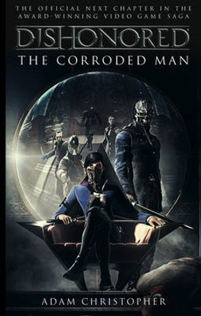Dishonored - The Corroded Man Adam Christopher 9781783293049