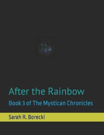 After the Rainbow by Sarah R Borecki