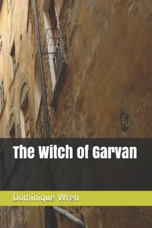 The Witch of Garvan by Dominique Wren