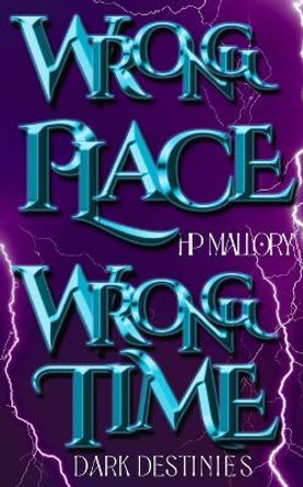 Wrong Place, Wrong Time H P Mallory 9798510190328