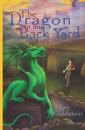 The Dragon in my Back Yard Alan Goldstein 9798520230205