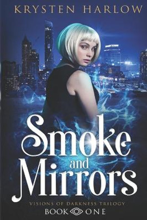 Smoke and Mirrors by Krysten Harlow