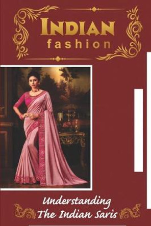 Indian Fashion Understanding The Indian Saris: Kota Doria Adella Cabe 9798548223876