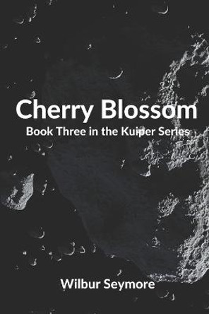 Cherry Blossom: Book Three in the Kuiper Series Chris Baxter 9798541477276