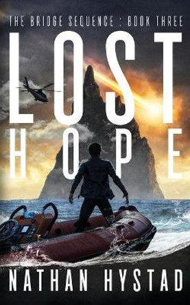 Lost Hope (The Bridge Sequence Book Three) Nathan Hystad 9798532230484