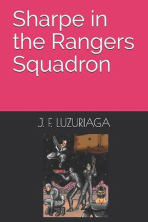 Sharpe in the Rangers Squadron J F Luzuriaga 9798548971470