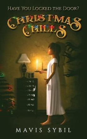 Christmas Chills: Have you locked the door? Mavis Sybil 9798547193989