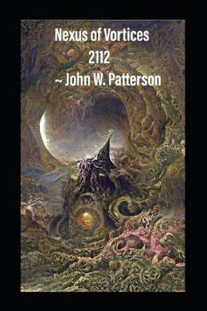 Nexus of Vortices 2112 by John W Patterson