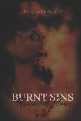 Burnt Sins by Jazmyne Dushanne'
