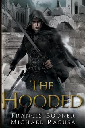 The Hooded: The Hooded Book 1 Michael Ragusa 9798561170072