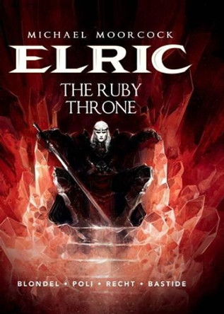 Michael Moorcock's Elric Vol. 1: The Ruby Throne Julien Blondel 9781782761242