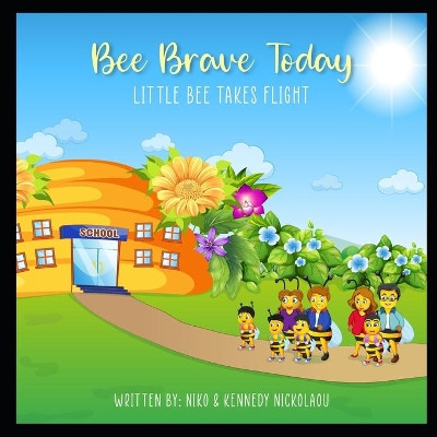 Bee Brave Today by Kennedy Nickolaou