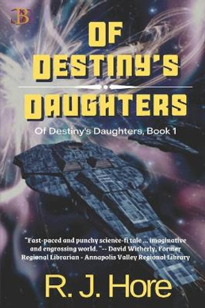 Of Destiny's Daughters R J Hore 9798555540409