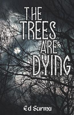 The Trees Are Dying Ed Surma 9798565519532